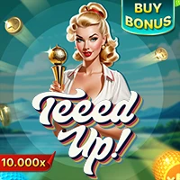 TEEED UP!